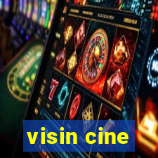 visin cine